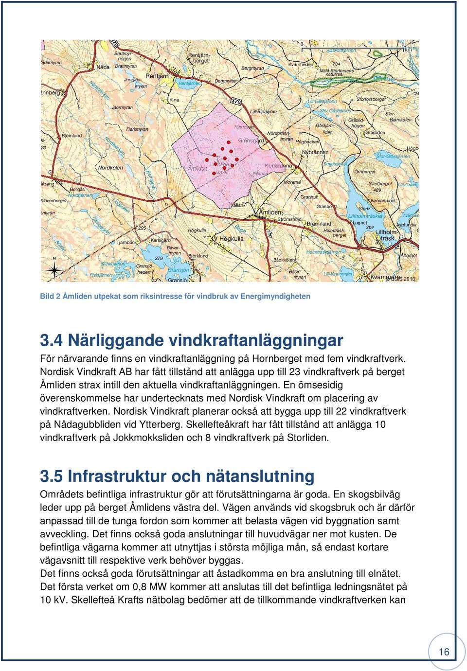 En ömsesidig överenskommelse har undertecknats med Nordisk Vindkraft om placering av vindkraftverken.