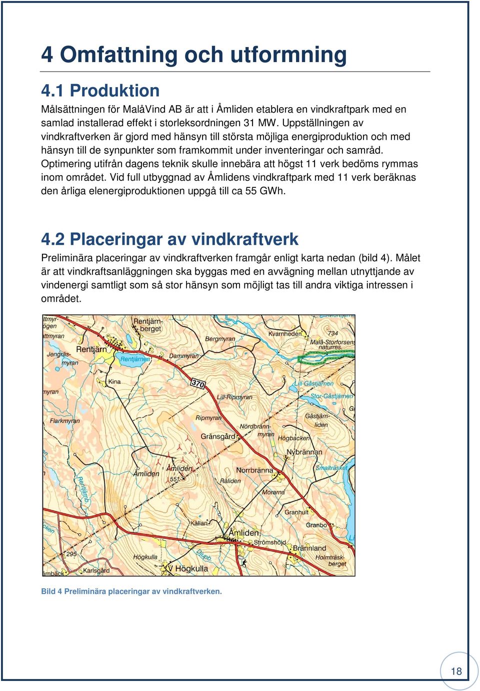 Optimering utifrån dagens teknik skulle innebära att högst 11 verk bedöms rymmas inom området.