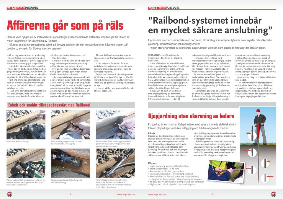 Railbond-systemet innebär en mycket säkrare anslutning Elpress har inlett ett samarbete med Jordarna, ett företag som erbjuder tjänster som skydds- och säkerhetsplanering, elarbetsansvar och