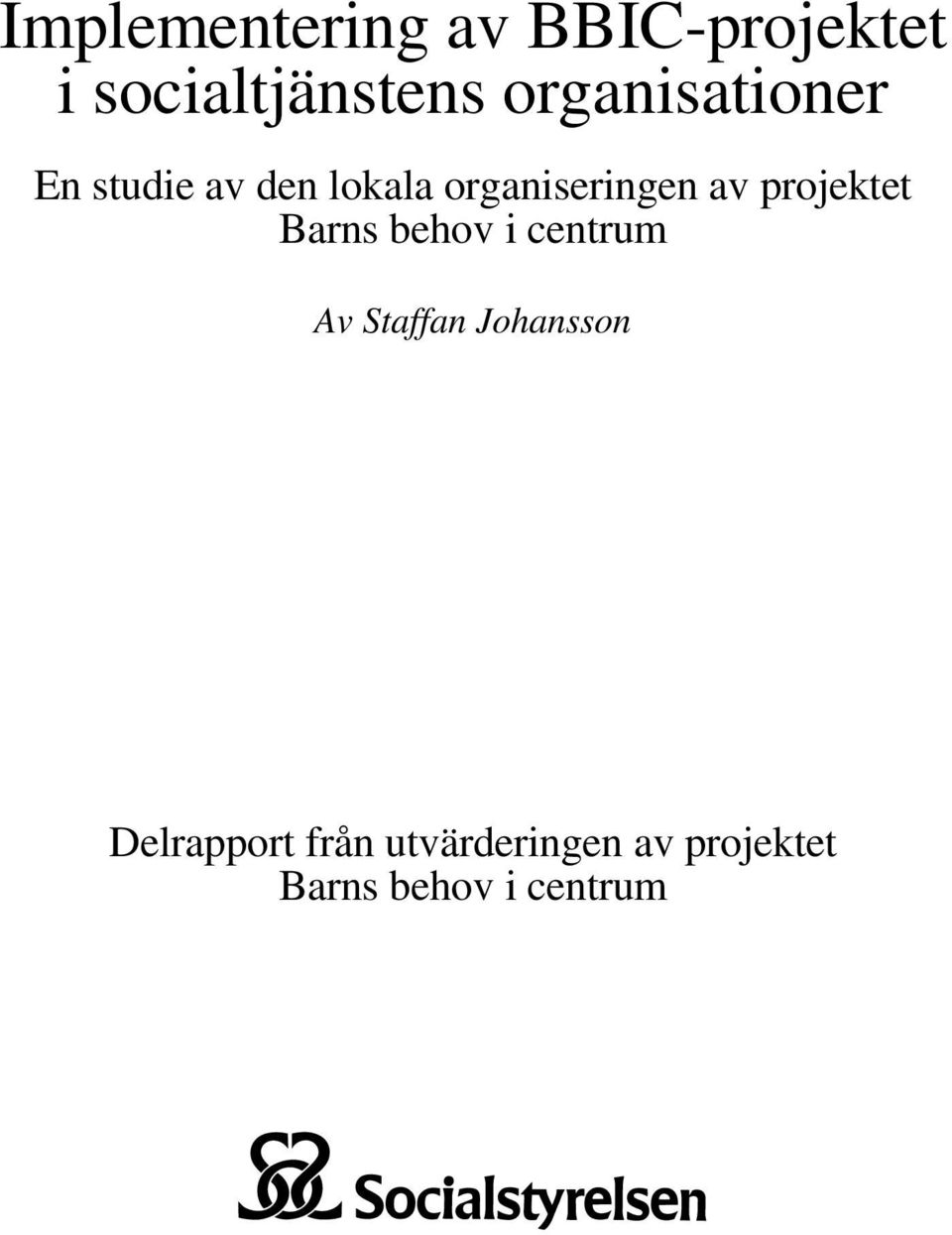 projektet Barns behov i centrum Av Staffan Johansson