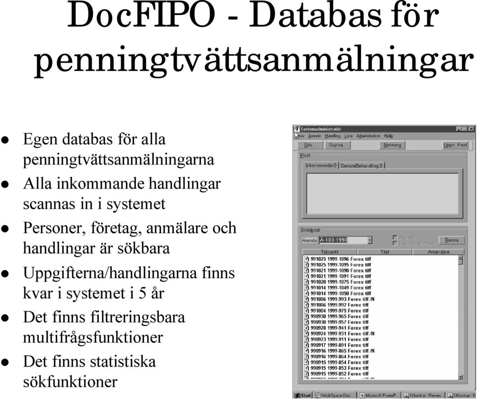 Personer, företag, anmälare och handlingar är sökbara Uppgifterna/handlingarna