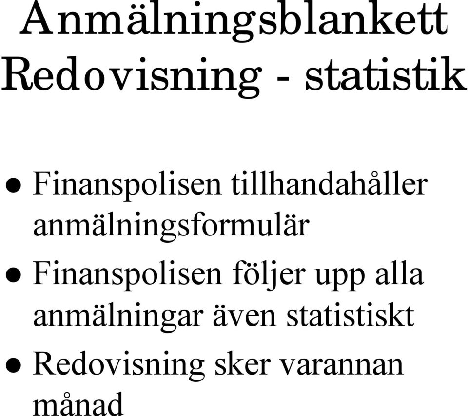 anmälningsformulär Finanspolisen följer upp