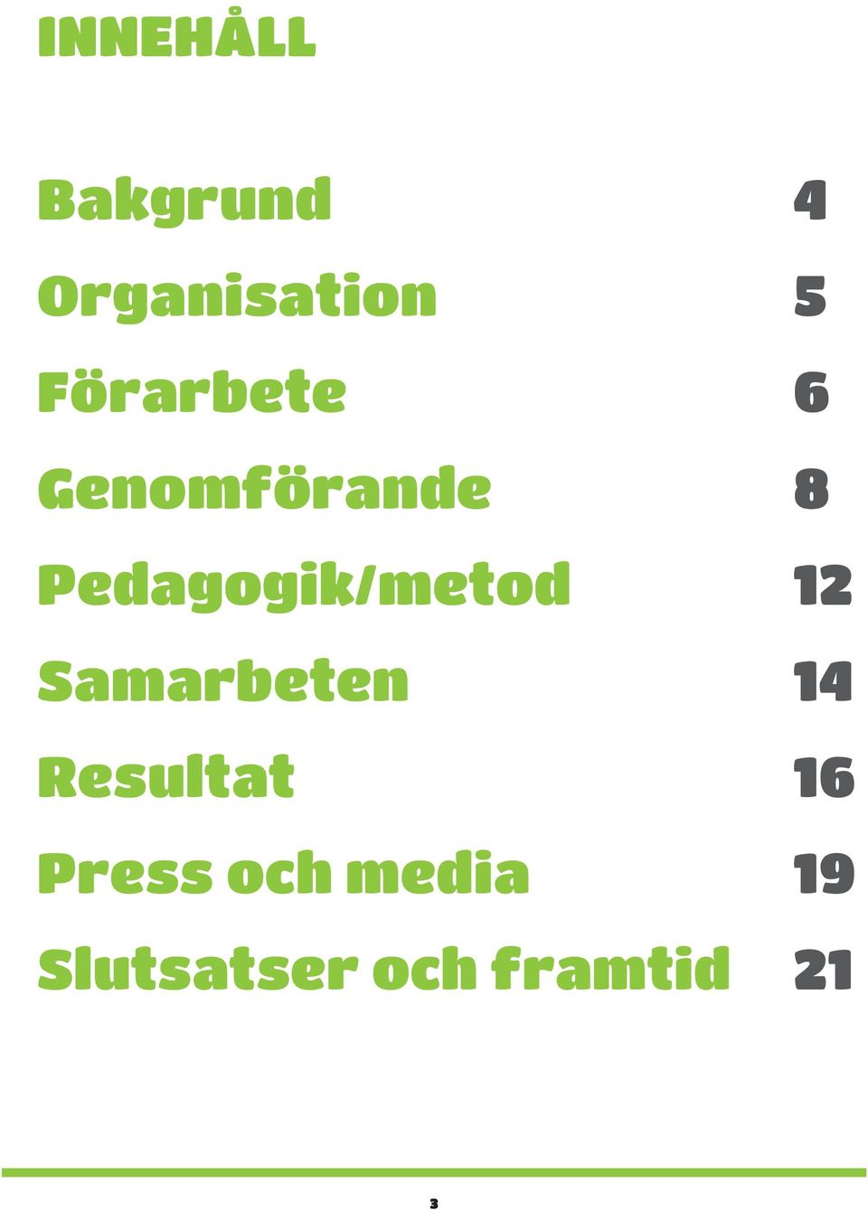 Pedagogik/metod 12 Samarbeten 14