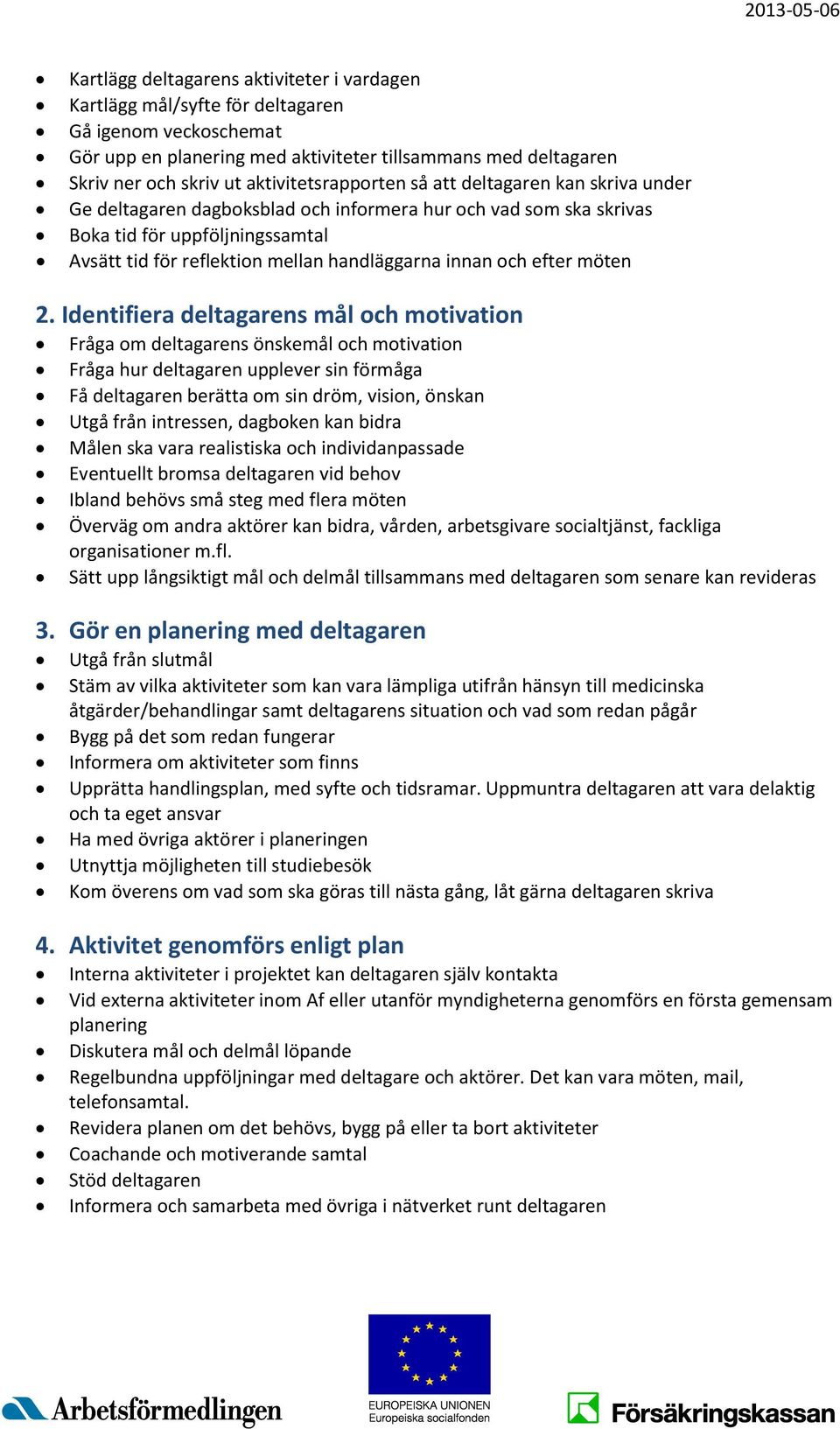 handläggarna innan och efter möten 2.