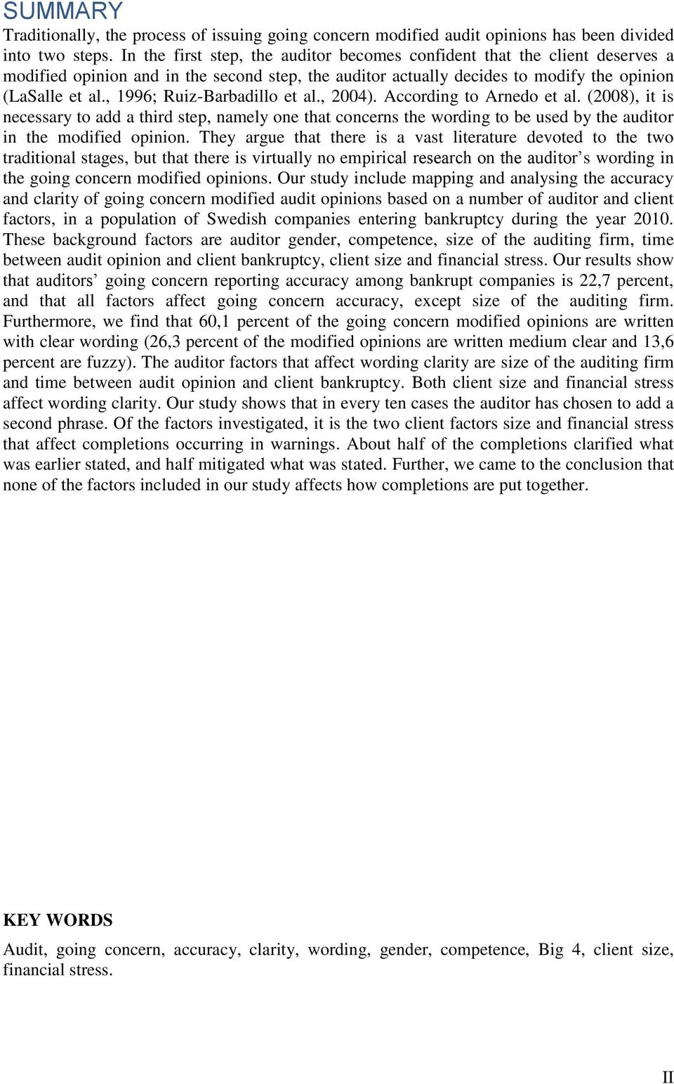 , 1996; Ruiz-Barbadillo et al., 2004). According to Arnedo et al. (2008), it is necessary to add a third step, namely one that concerns the wording to be used by the auditor in the modified opinion.