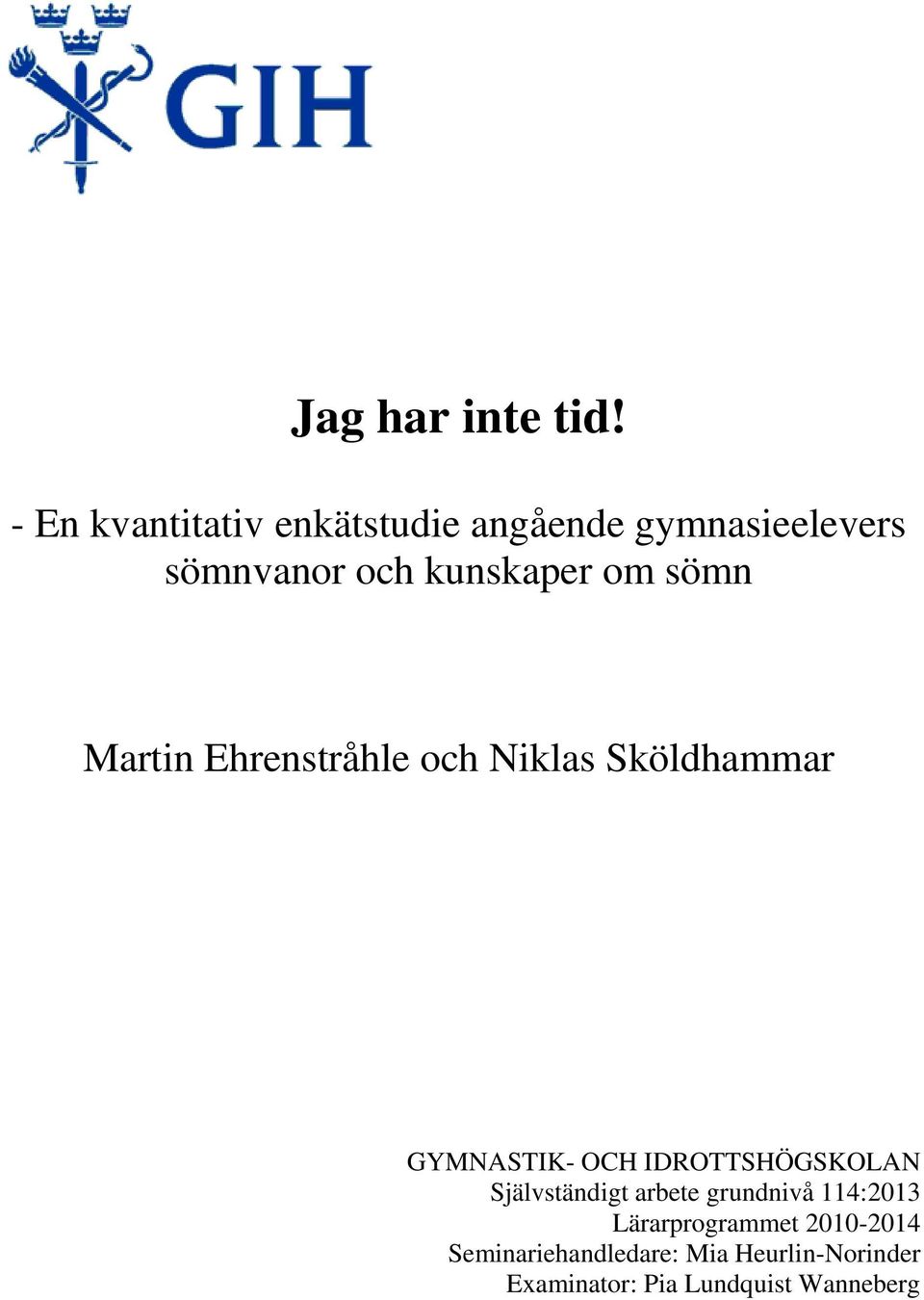 sömn Martin Ehrenstråhle och Niklas Sköldhammar GYMNASTIK- OCH IDROTTSHÖGSKOLAN