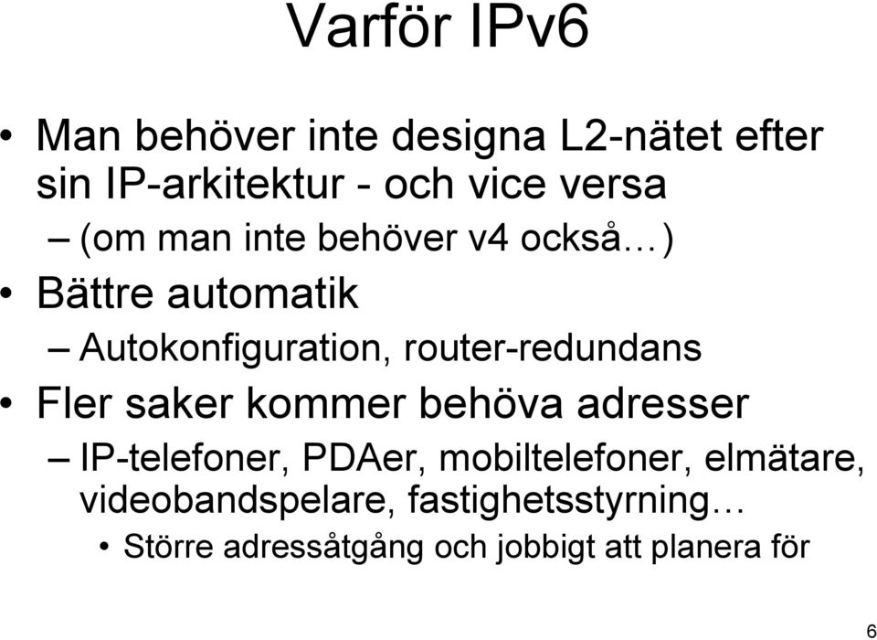 router-redundans Fler saker kommer behöva adresser IP-telefoner, PDAer,