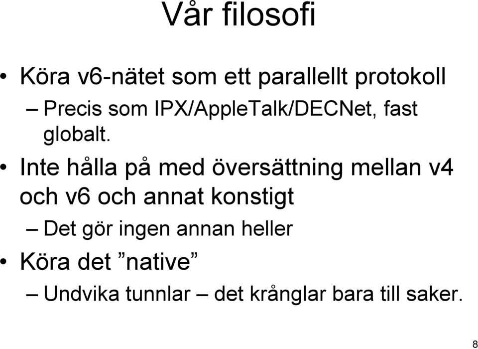 Inte hålla på med översättning mellan v4 och v6 och annat