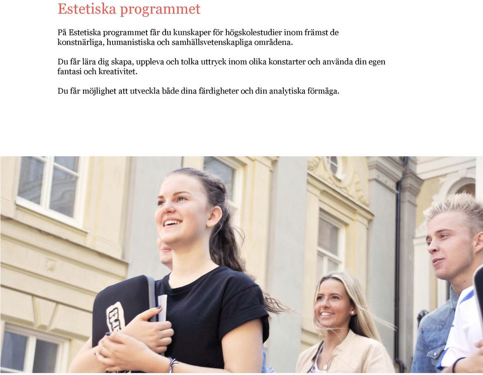 Du får lära dig skapa, uppleva och tolka uttryck inom olika konstarter och använda din