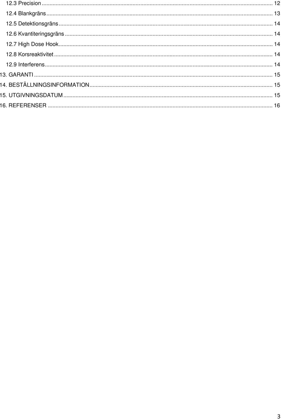 .. 14 12.9 Interferens... 14 1. GARANTI... 15 14.