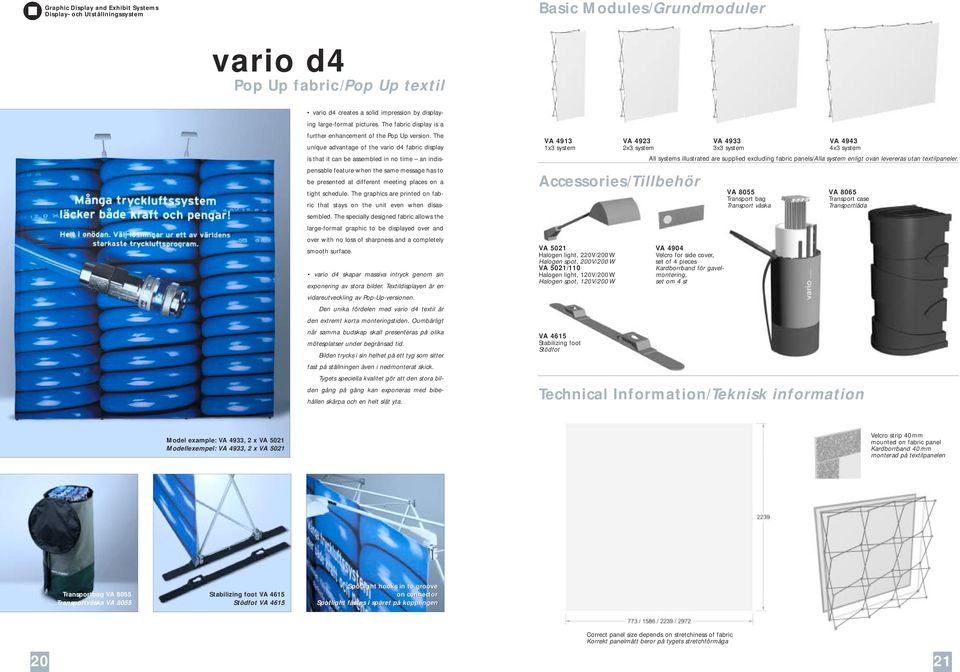 schedule. The graphics are printed on fabric that stays on the unit even when disassembled.