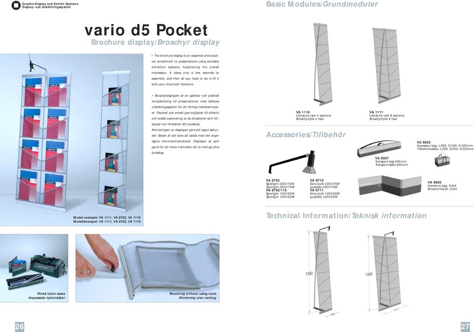 Broschyrdisplayen är en självklar och praktisk komplettering till presentationer med bärbara utställningssystem för att förhöja helhetsintrycket.