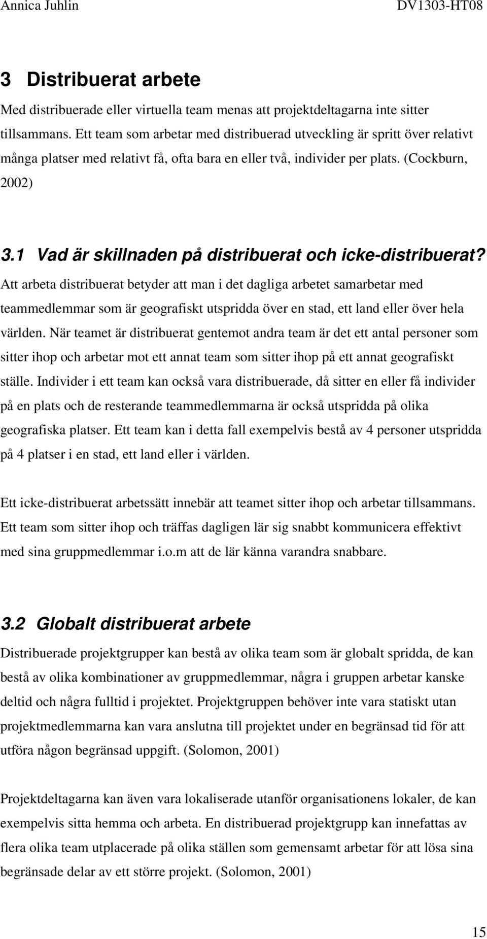 1 Vad är skillnaden på distribuerat och icke-distribuerat?