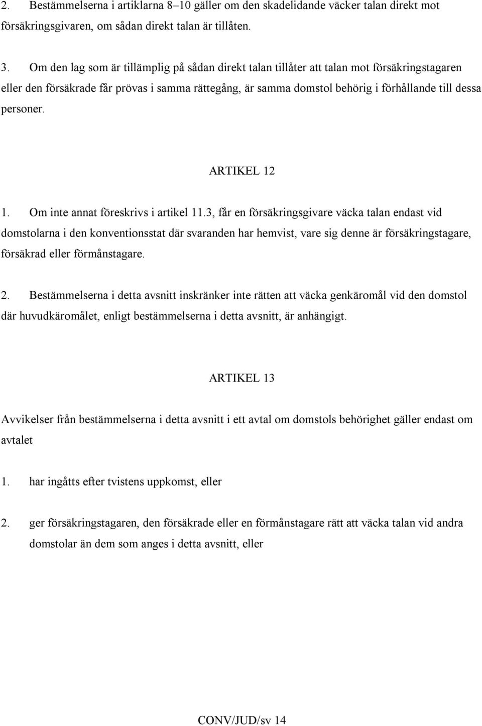 personer. ARTIKEL 12 1. Om inte annat föreskrivs i artikel 11.