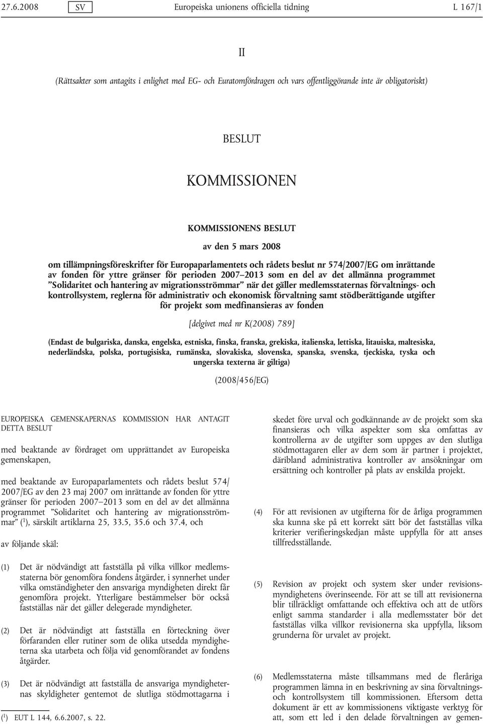 av det allmänna programmet Solidaritet och hantering av migrationsströmmar när det gäller medlemsstaternas förvaltnings- och kontrollsystem, reglerna för administrativ och ekonomisk förvaltning samt