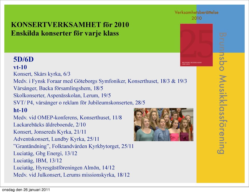 vårsånger o reklam för Jubileumskonserten, 28/5 ht-10 Medv.