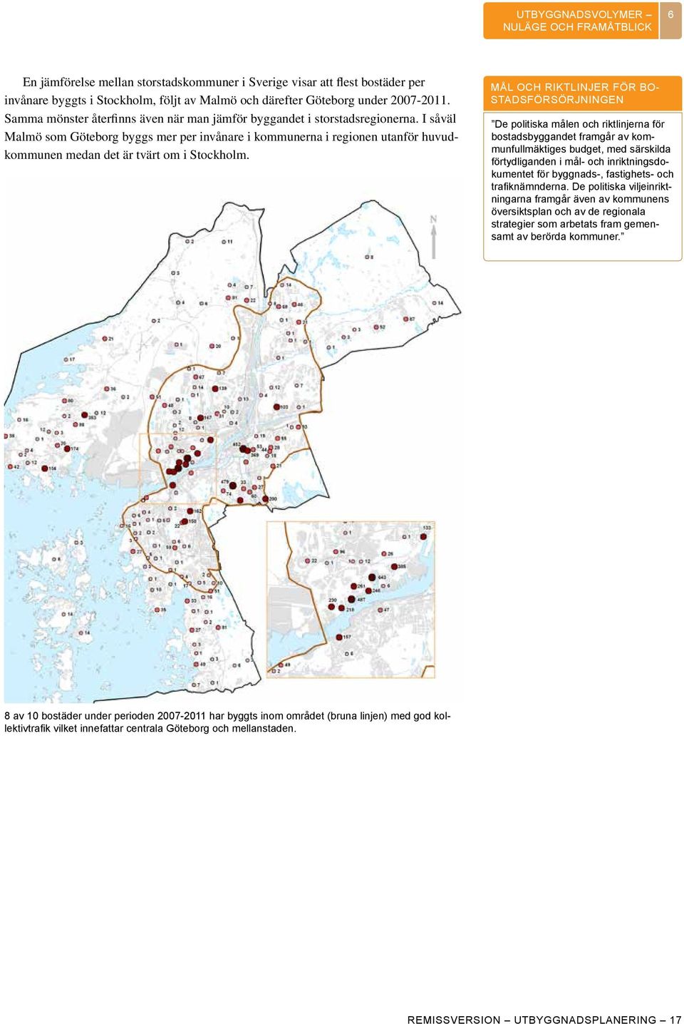 I såväl Malmö som Göteborg byggs mer per invånare i kommunerna i regionen utanför huvudkommunen medan det är tvärt om i Stockholm.