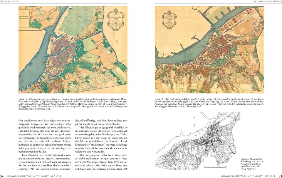 Bebyggelsen öster och sydöst om stadskärnan var mer spridd, och utgjorde 12:e roten. källa: Stadsbyggnadskontorets arkiv, Göteborgs stad. figur 1 b.