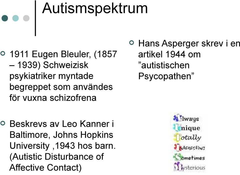 artikel 1944 om autistischen Psycopathen Beskrevs av Leo Kanner i Baltimore,