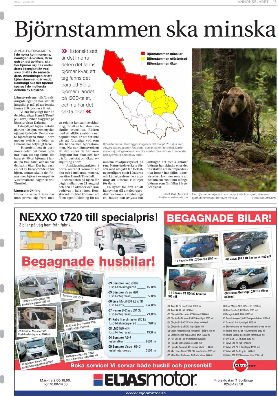 Länsstyrelsens viltförvaltningsdelegation har satt ett långsiktigt mål på att det ska finnas 250 björnar i länet.