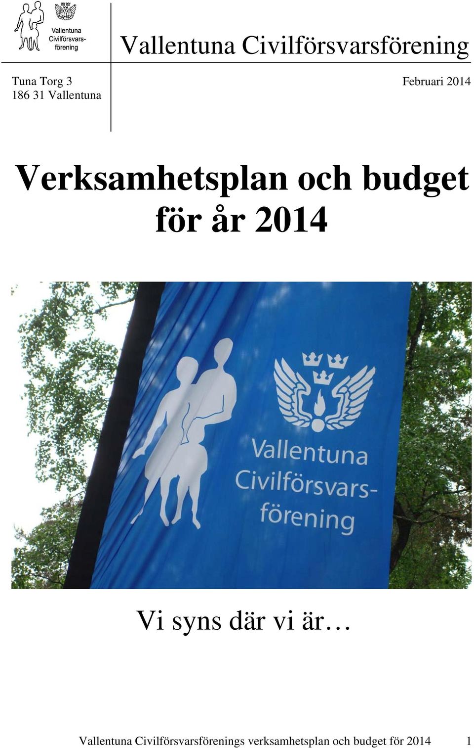 för år 2014 Vi syns där vi är Vallentuna