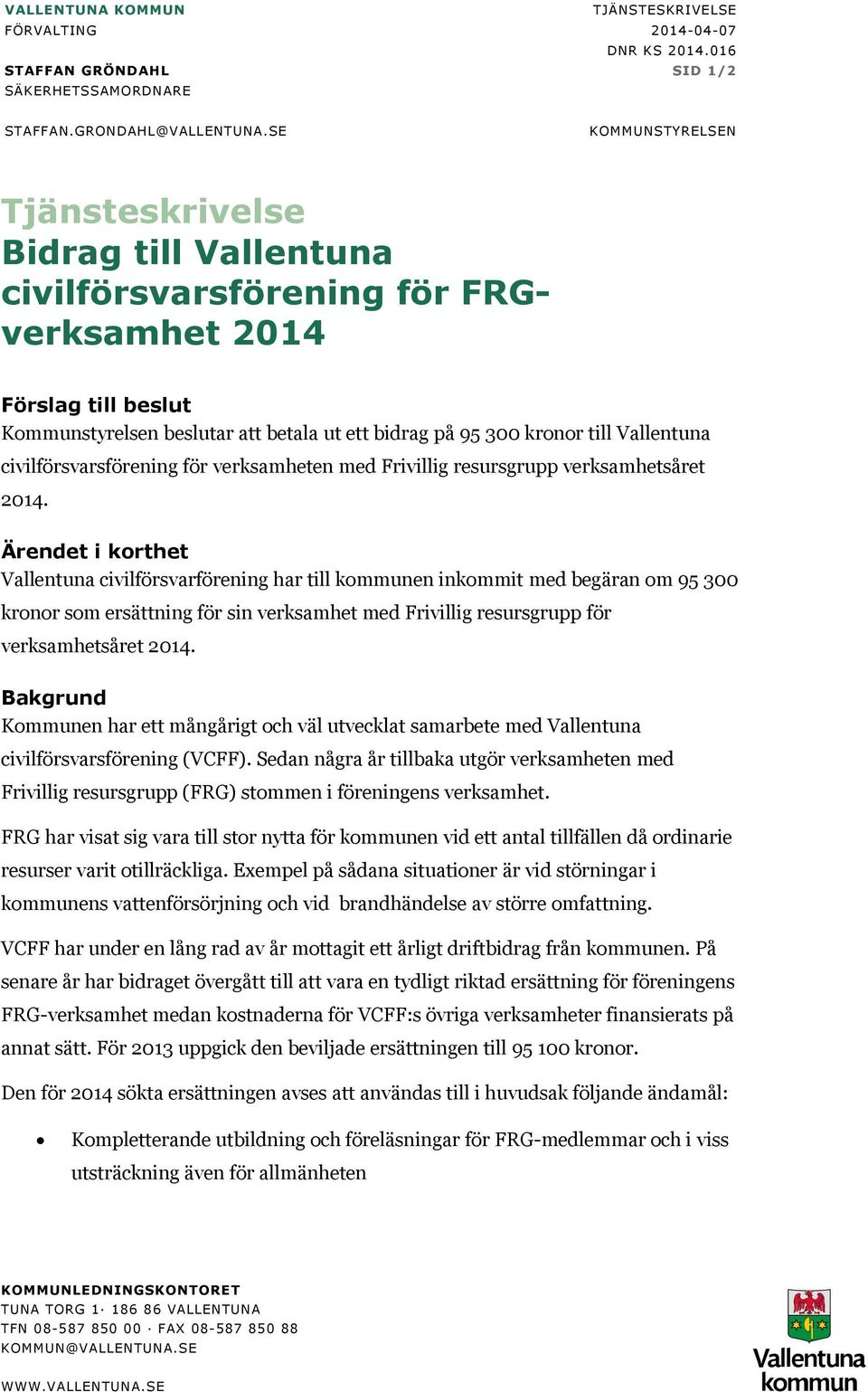 Vallentuna civilförsvarsförening för verksamheten med Frivillig resursgrupp verksamhetsåret 2014.