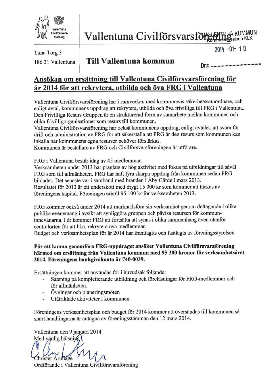 u och öva FRG i Vallentuna Vallentuna Civilftirsvarsfrrening har i samverkan med kontmunens såikerhetssamordnare, och enligt avtal, kommunens uppdrag att rekrytera, utbilda och öva frivilliga till