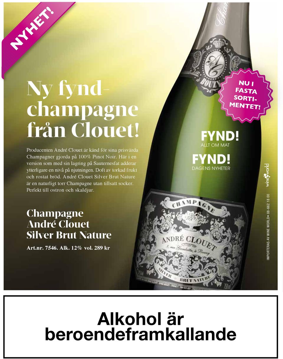 André Clouet Silver Brut Nature är en naturligt torr Champagne utan tillsatt socker. Perfekt till ostron och skaldjur. FYND! ALLT OM MAT FYND!