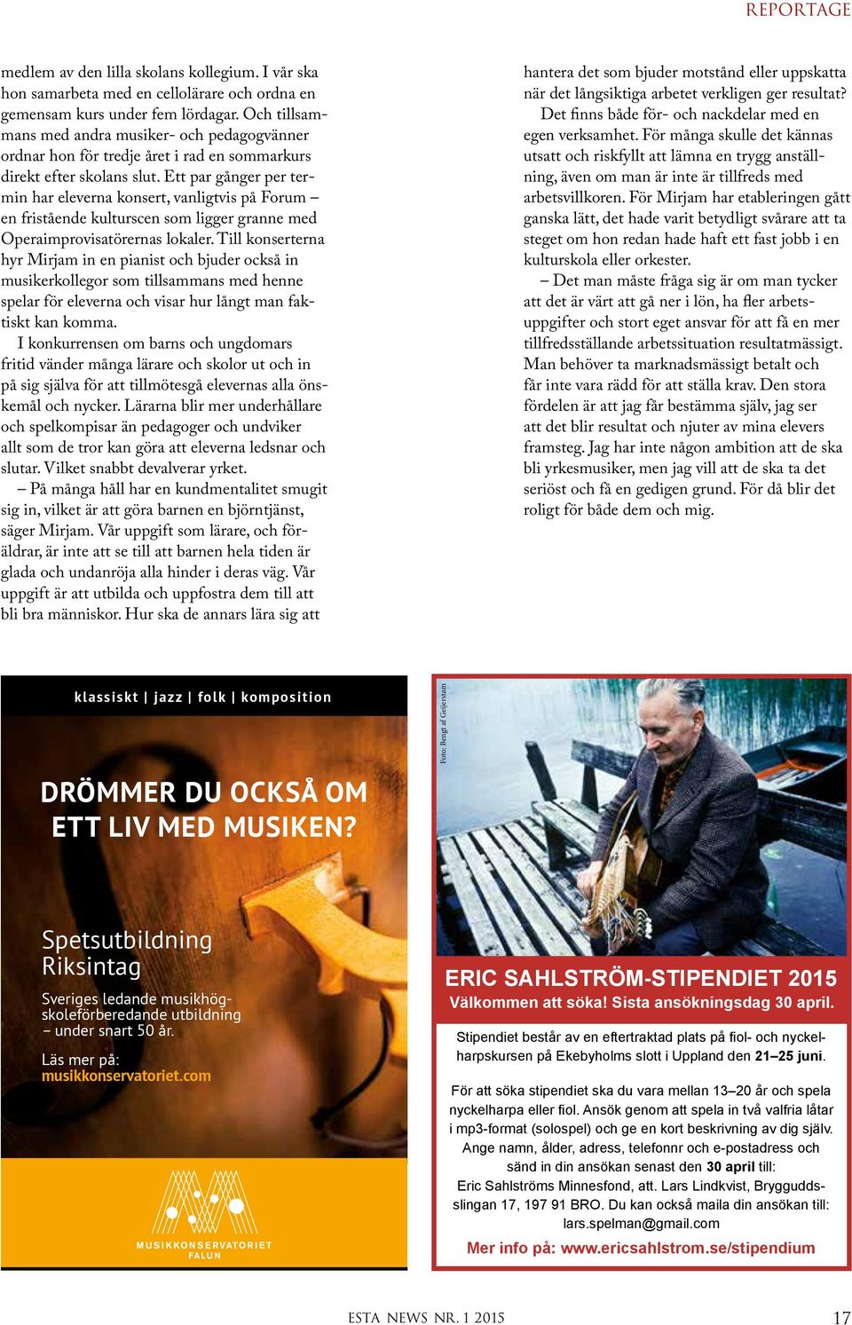 Ett par gånger per termin har eleverna konsert, vanligtvis på Forum en fristående kulturscen som ligger granne med Operaimprovisatörernas lokaler.