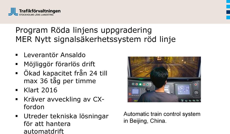 tåg per timme Klart 2016 Kräver avveckling av CXfordon Utreder tekniska