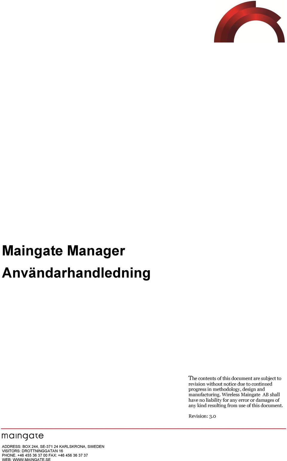 Wireless Maingate AB shall have n liability fr any errr r damages f any kind resulting frm use f this