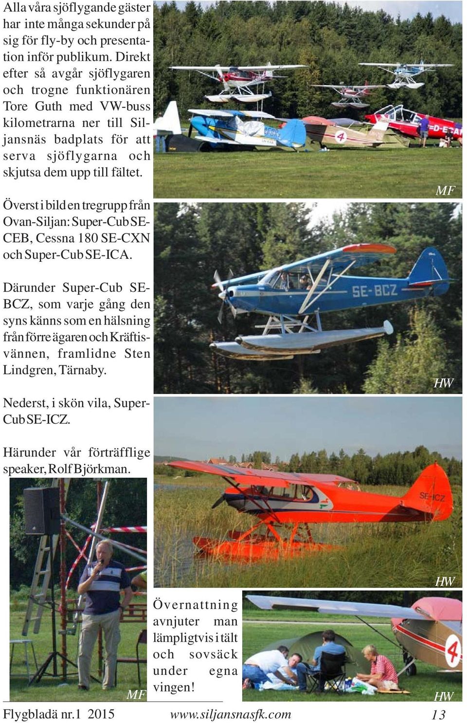 Överst i bild en tregrupp från Ovan-Siljan: Super-Cub SE- CEB, Cessna 180 SE-CXN och Super-Cub SE-ICA.