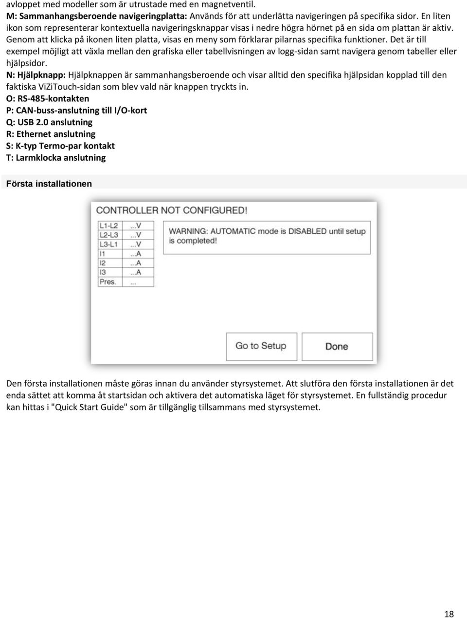 Genom att klicka på ikonen liten platta, visas en meny som förklarar pilarnas specifika funktioner.