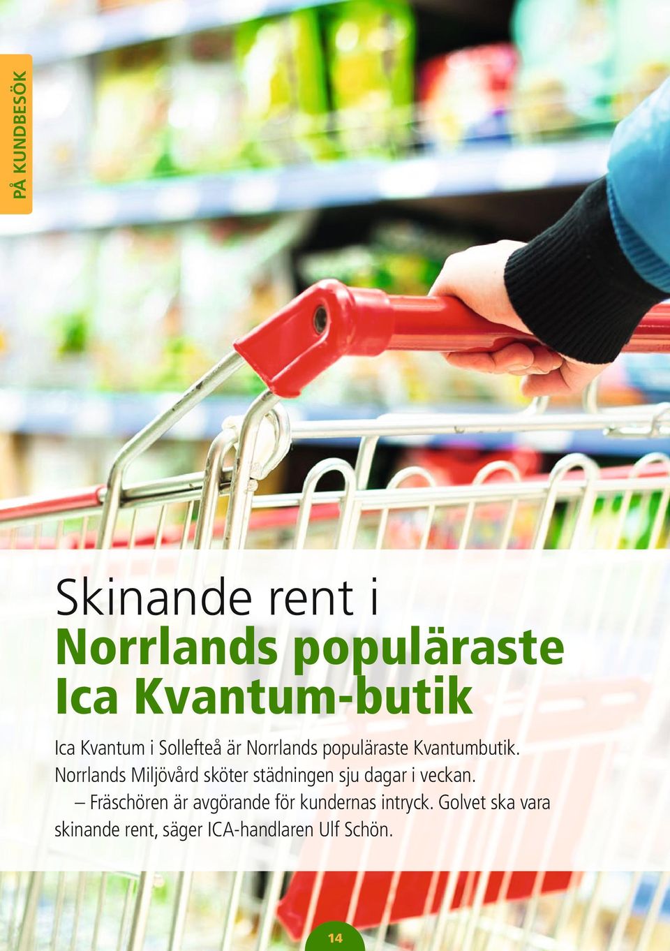Norrlands Miljövård sköter städningen sju dagar i veckan.