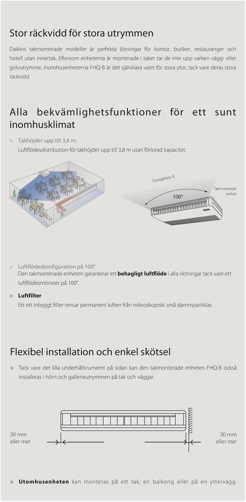 Alla bekvämlighetsfunktioner för ett sunt inomhusklimat > Takhöjder upp till 3,8 m: Luftflödesdistribution för takhöjder upp till 3,8 m utan förlorad kapacitet.