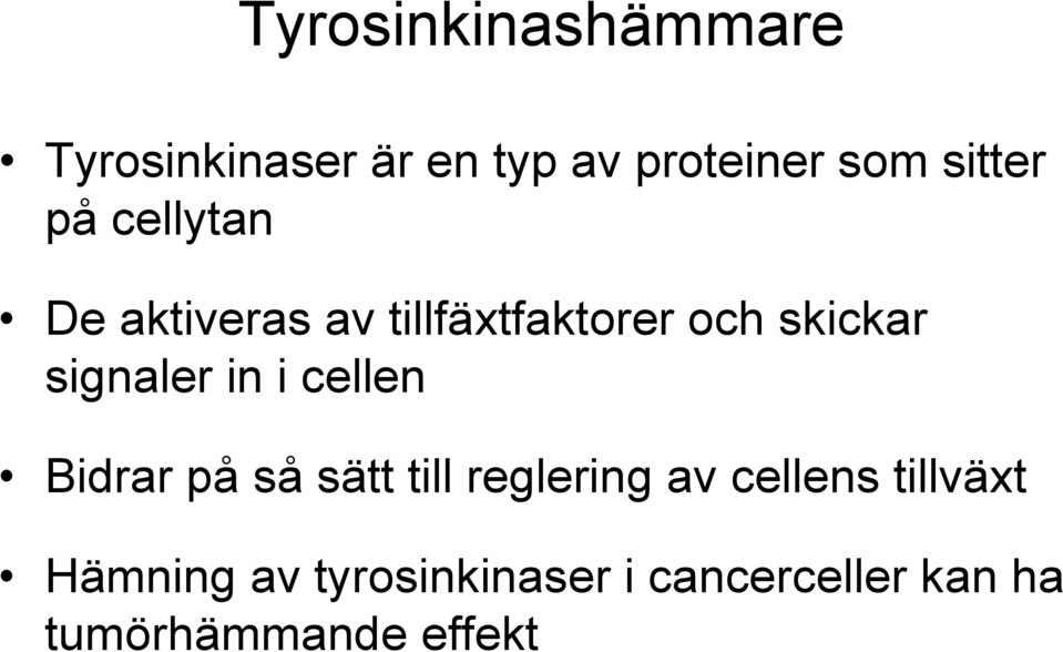 signaler in i cellen Bidrar på så sätt till reglering av cellens