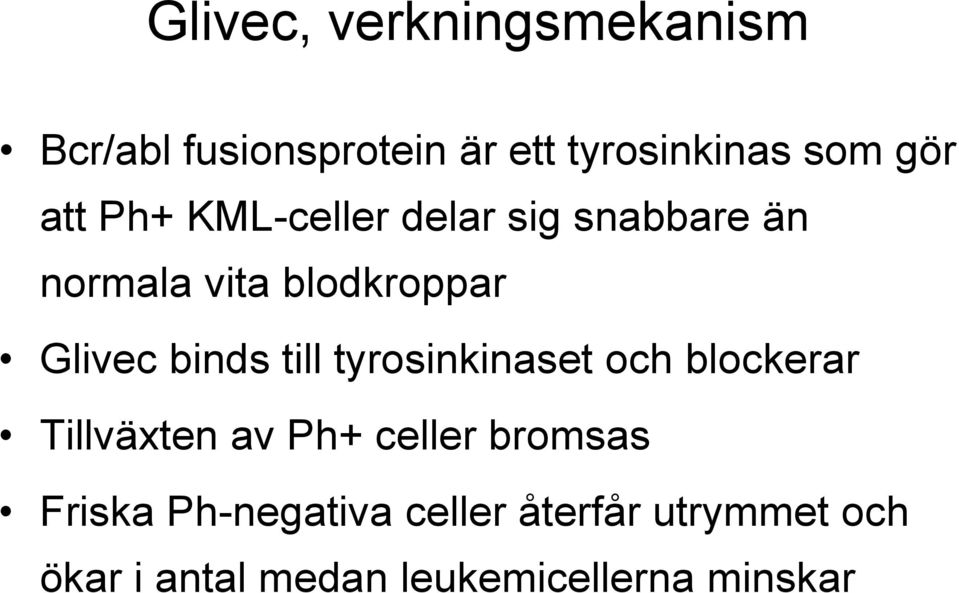 binds till tyrosinkinaset och blockerar Tillväxten av Ph+ celler bromsas