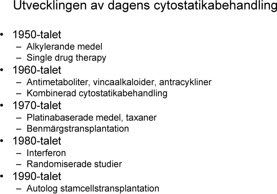 cytostatikabehandling 1970-talet Platinabaserade medel, taxaner