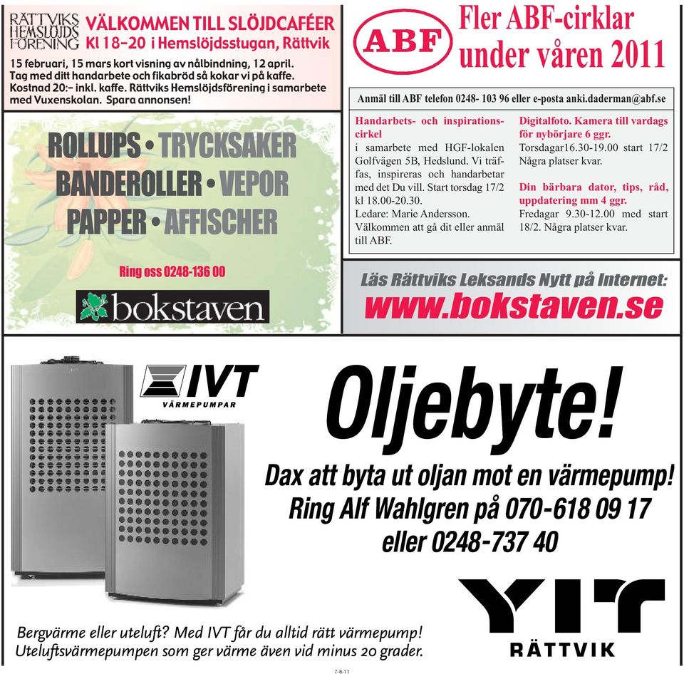 ROLLUPS TRYCKSAKER BANDEROLLER VEPOR PAPPER AFFISCHER Ring oss 0248-136 00 Anmäl till ABF telefon 0248-103 96 eller e-posta anki.daderman@abf.