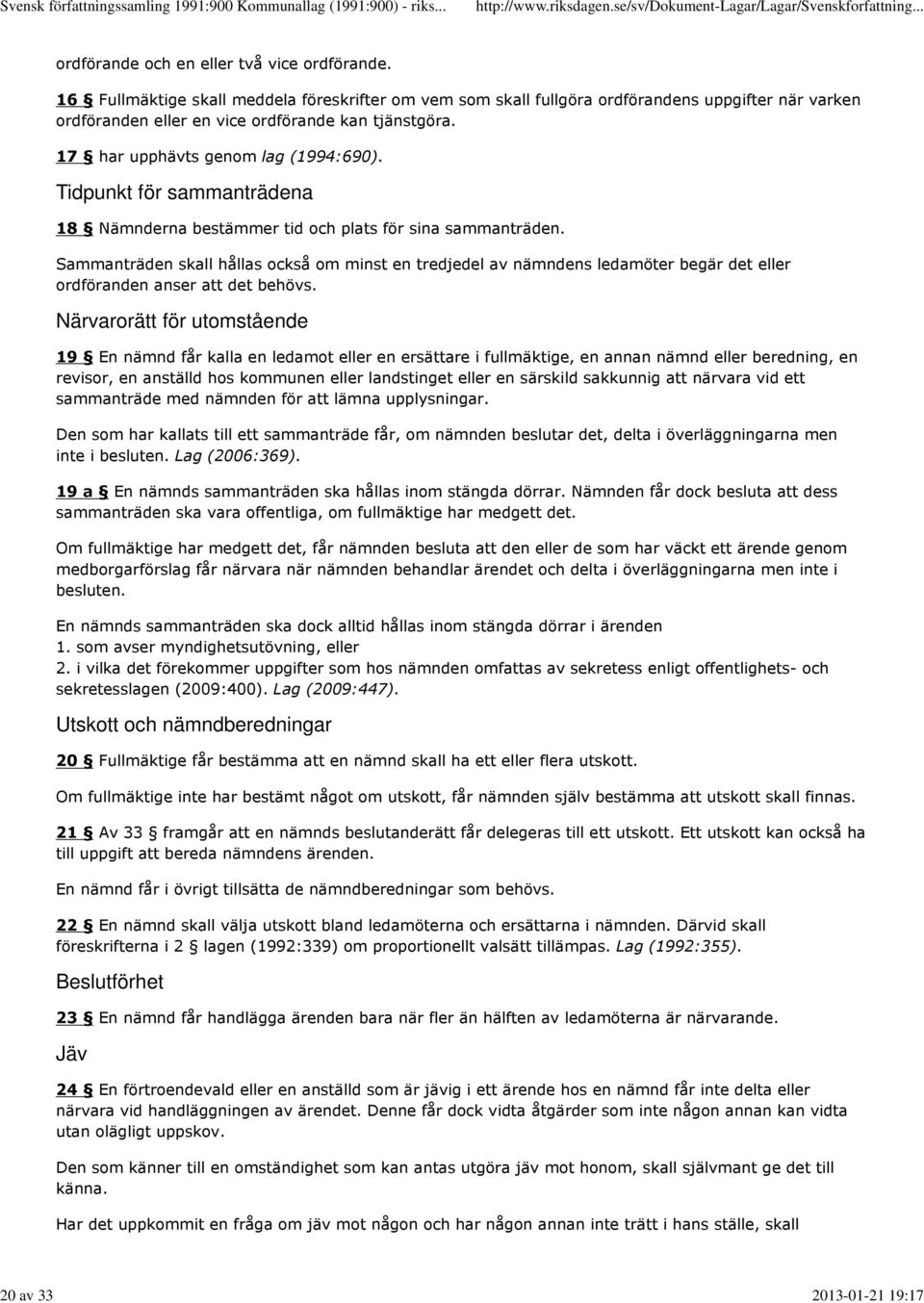 Tidpunkt för sammanträdena 18 Nämnderna bestämmer tid och plats för sina sammanträden.