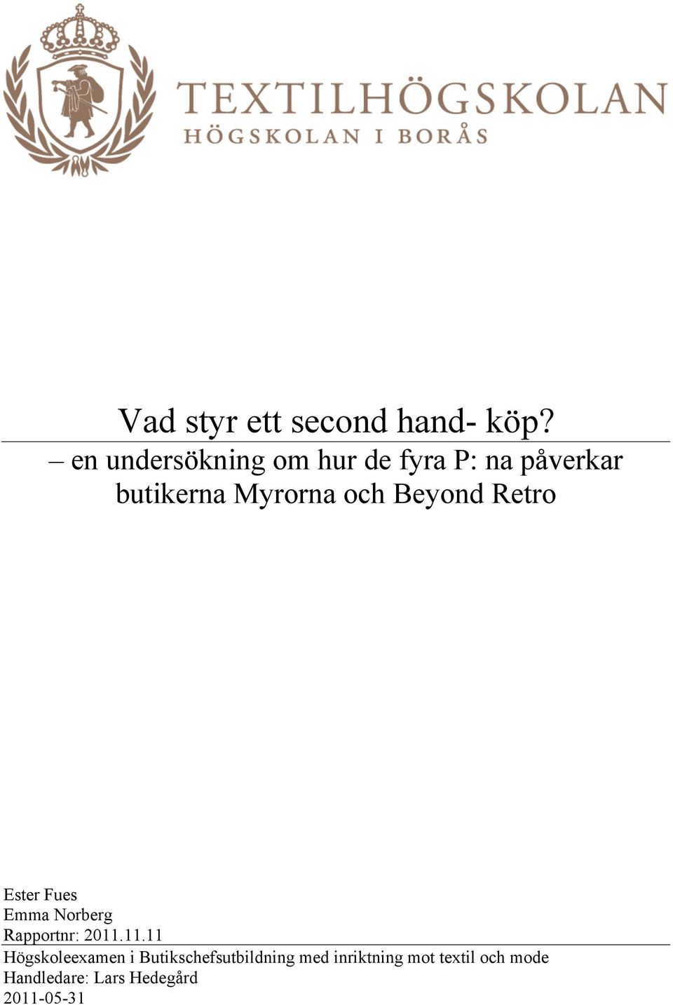 och Beyond Retro Ester Fues Emma Norberg Rapportnr: 2011.