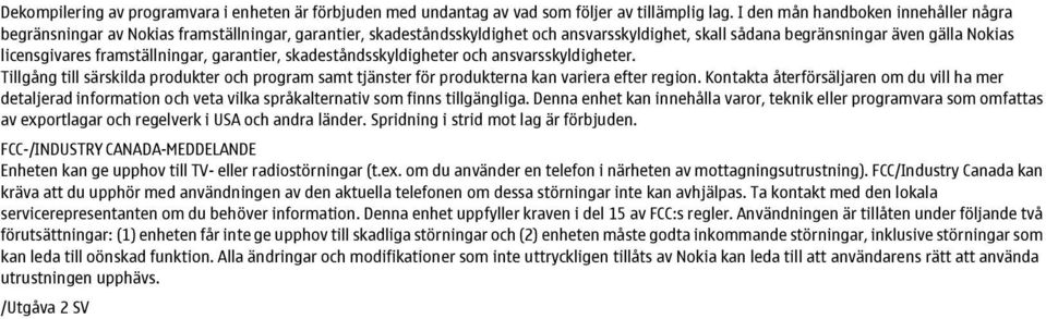 framställningar, garantier, skadeståndsskyldigheter och ansvarsskyldigheter. Tillgång till särskilda produkter och program samt tjänster för produkterna kan variera efter region.