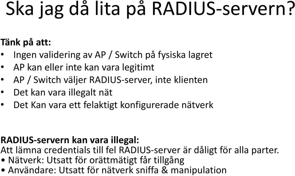 väljer RADIUS-server, inte klienten Det kan vara illegalt nät Det Kan vara ett felaktigt konfigurerade nätverk