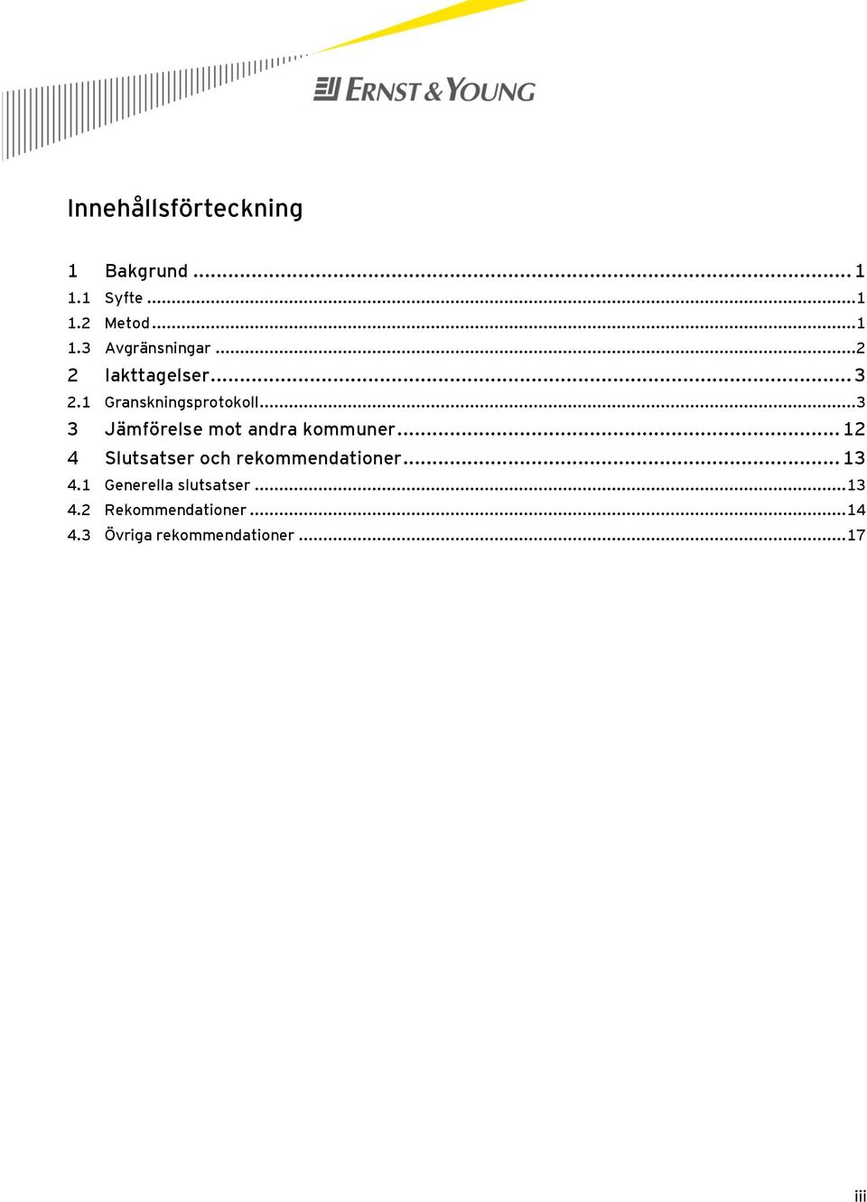 ..3 3 Jämförelse mot andra kommuner... 12 4 Slutsatser och rekommendationer.