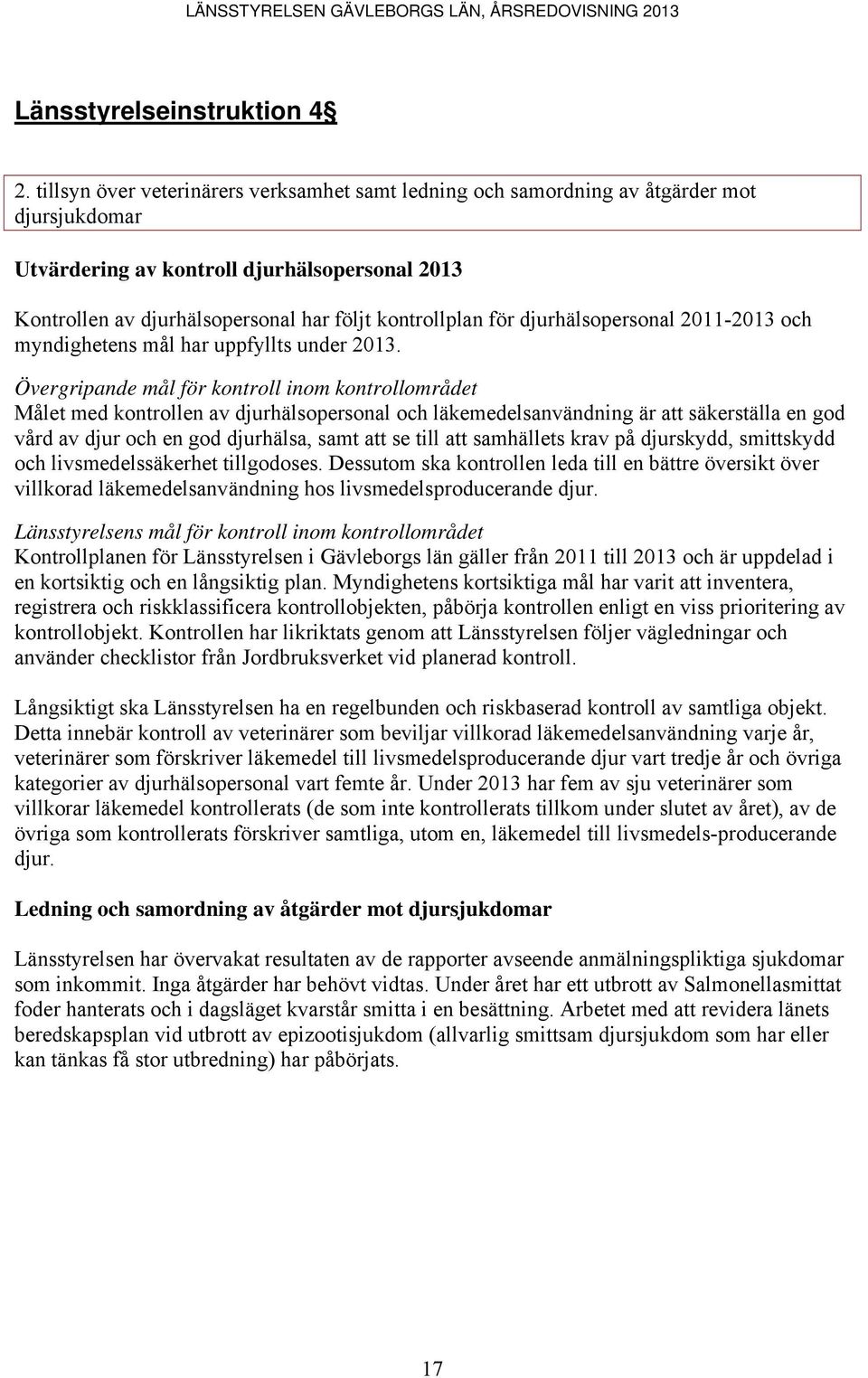 för djurhälsopersonal 2011-2013 och myndighetens mål har uppfyllts under 2013.