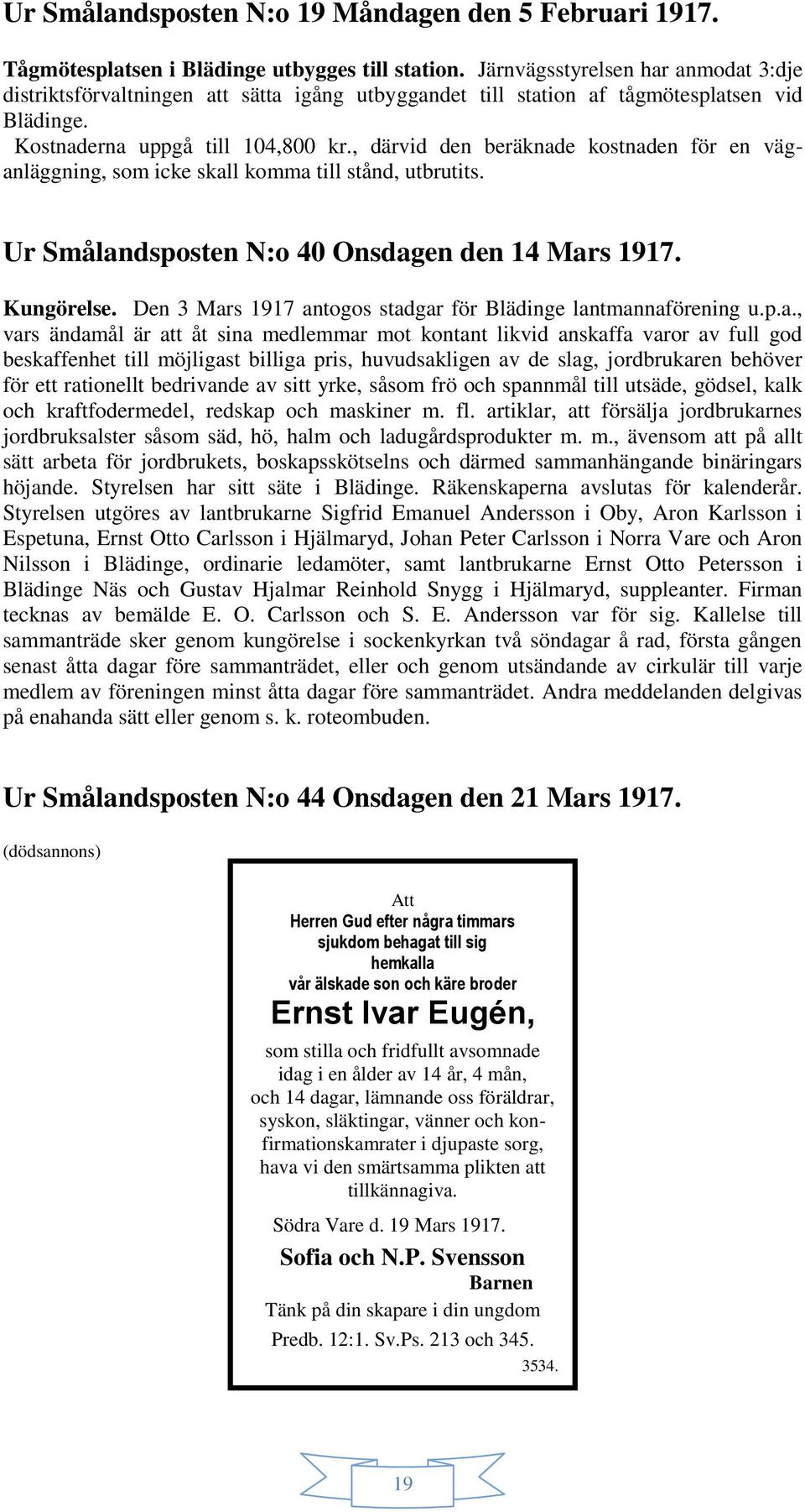 , därvid den beräknade kostnaden för en väganläggning, som icke skall komma till stånd, utbrutits. Ur Smålandsposten N:o 40 Onsdagen den 14 Mars 1917. Kungörelse.