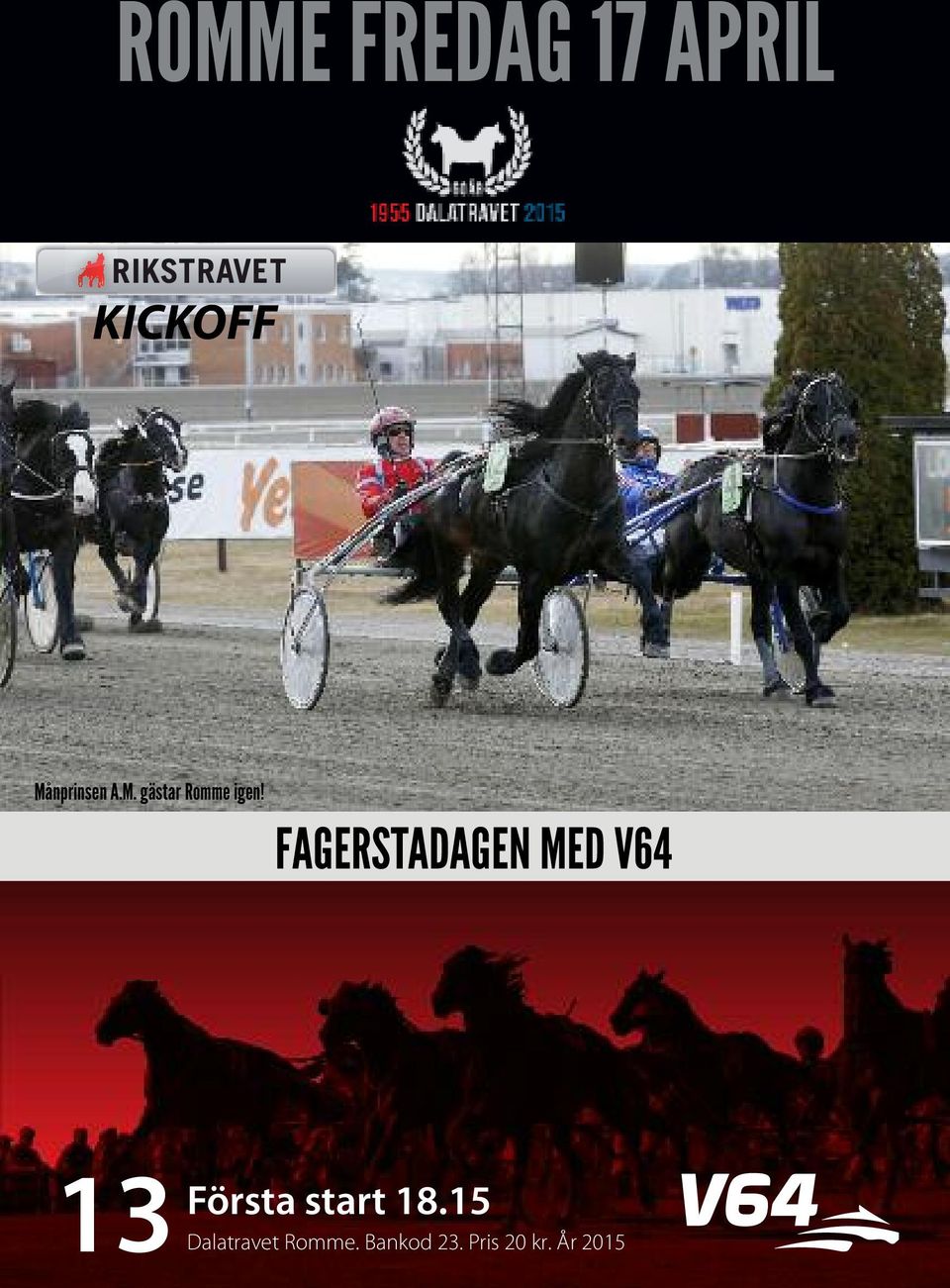 FAGERSTADAGEN MED V64 13 Första start