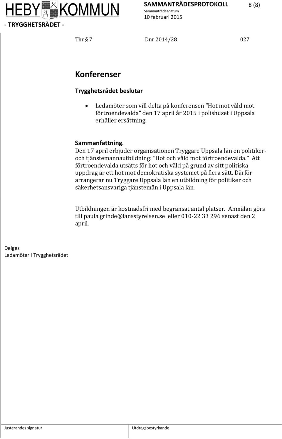 Att förtroendevalda utsätts för hot och våld på grund av sitt politiska uppdrag är ett hot mot demokratiska systemet på flera sätt.