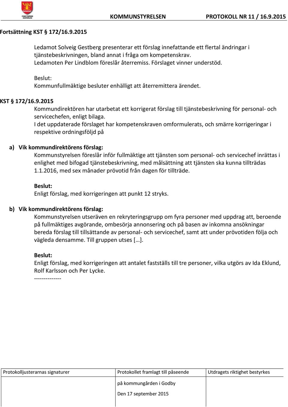 2015 Kommundirektören har utarbetat ett korrigerat förslag till tjänstebeskrivning för personal- och servicechefen, enligt bilaga.