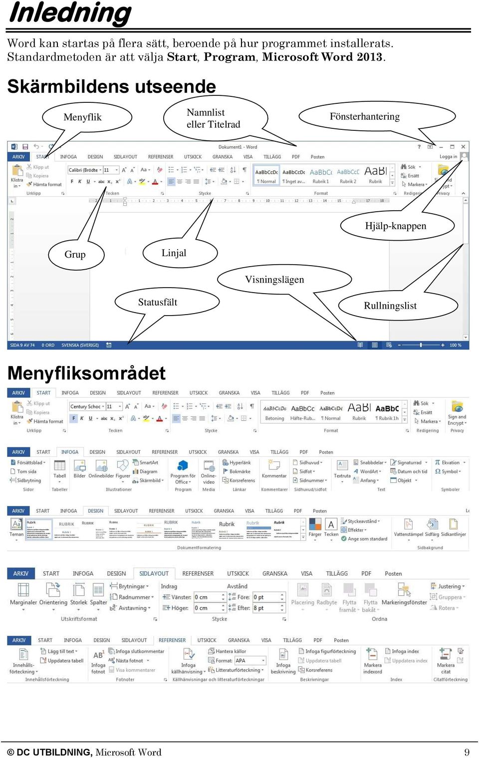 Skärmbildens utseende Menyflik Namnlist eller Titelrad Fönsterhantering